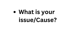 What is your issue Cause